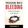 Preaching While Bleeding: Is There A Prophet in the House? - Paperback
