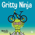 Gritty Ninja: A Children's Book About Dealing with Frustration and Developing Grit - Paperback