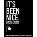 It's Been Nice. But Now I'm Dead. (Canadian Version) - Paperback