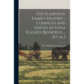 The Flaskerud Family History / Compiled and Edited by Edna (Falnes) Bjonerud ... [et Al.]