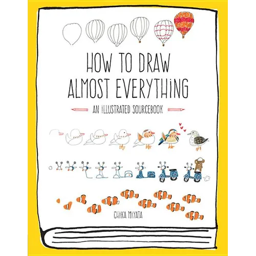 How to Draw Almost Everything: An Illustrated Sourcebook - Paperback