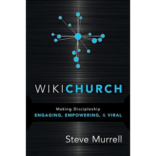 WikiChurch: Making Discipleship Engaging, Empowering, & Viral - Paperback