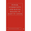Power, Community, and Racial Killing in East St. Louis