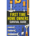First-Time Homeowner's Survival Guide - Paperback