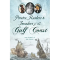 Pirates, Raiders & Invaders of the Gulf Coast - Paperback