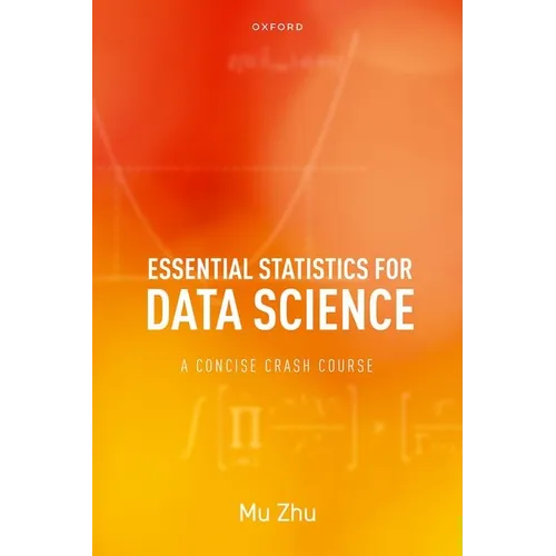 Essential Statistics for Data Science: A Concise Crash Course