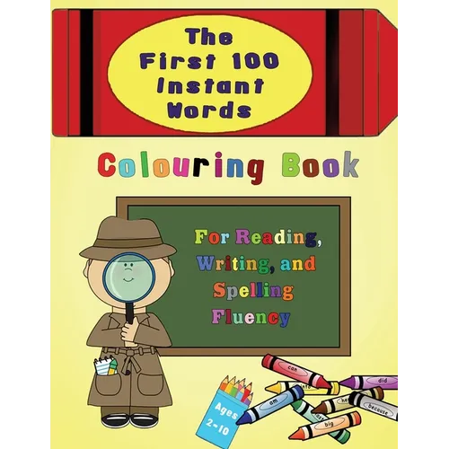 The First 100 Instant Words Colouring Book: For Reading, Writing and Spelling Fluency - Paperback