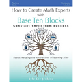 How to Create Math Experts with Base Ten Blocks: Constant Thrill from Success - Paperback