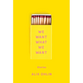 We Want What We Want: Stories - Hardcover