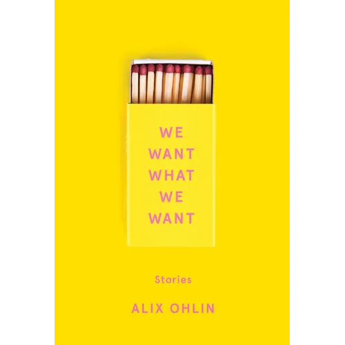 We Want What We Want: Stories - Hardcover