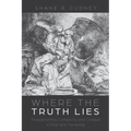 Where the Truth Lies - Hardcover