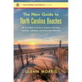 The New Guide to North Carolina Beaches: All You Need to Know to Explore and Enjoy Currituck, Calabash, and Everywhere Between