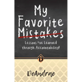 My Favorite Mistakes; Lessons I've Learned through Accountability - Paperback