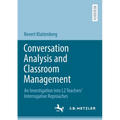 Conversation Analysis and Classroom Management: An Investigation Into L2 Teachers' Interrogative Reproaches - Paperback