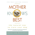 Mother Knows Best: The Natural Way to Train Your Dog - Hardcover