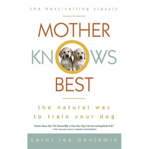 Mother Knows Best: The Natural Way to Train Your Dog - Hardcover
