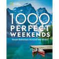 1,000 Perfect Weekends: Great Getaways Around the Globe - Hardcover
