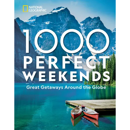 1,000 Perfect Weekends: Great Getaways Around the Globe - Hardcover
