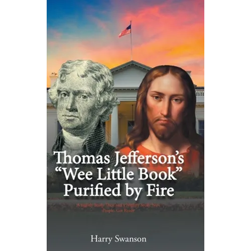 Thomas Jefferson's "We Little Book" Purified by Fire