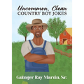 Uncommon, Clean Country Boy Jokes - Paperback