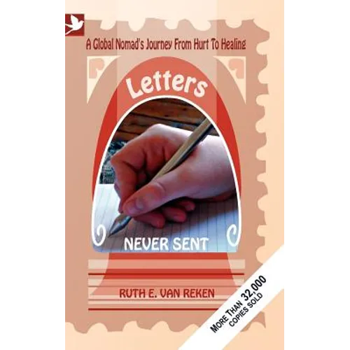 Letters Never Sent, a global nomad's journey from hurt to healing - Paperback