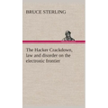 The Hacker Crackdown, law and disorder on the electronic frontier - Hardcover