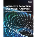 Interactive Reports in SAS(R) Visual Analytics: Advanced Features and Customization - Paperback