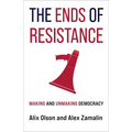 The Ends of Resistance: Making and Unmaking Democracy - Hardcover