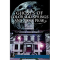 Ghosts of Colorado Springs and Pikes Peak - Paperback