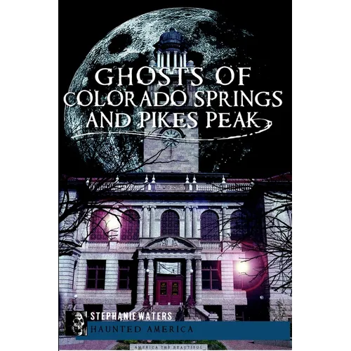 Ghosts of Colorado Springs and Pikes Peak - Paperback