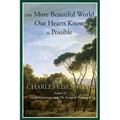 The More Beautiful World Our Hearts Know Is Possible - Paperback