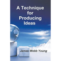 A Technique for Producing Ideas - Paperback