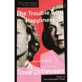 The Trouble with Happiness: And Other Stories - Paperback