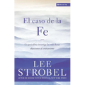 El Caso de la Fe: Un Periodista Investiga Las Objeciones M��s Dif��ciles Contra El Cristianismo = The Case for Faith = The - Paperback