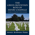 The Green Mountain Boys of Henri-Chapelle: Stories of Vermont's WWII Soldiers