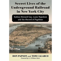 Secret Lives of the Underground Railroad in New York City: Sydney Howard Gay, Louis Napoleon and the Record of Fugitives