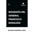 Biografía del General Francisco Morazán - Hardcover