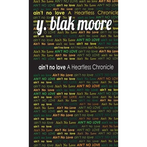 Ain't No Love: A Heartless Chronicle - Paperback