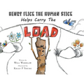 Henry Flick the Human Stick Helps Carry the Load - Paperback