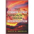 The Common-Sense Approach to Dream Interpretation - Paperback