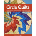 Circle Quilts-Print-on-Demand-Edition: Create Dramatic Medallions from Strip-Pieced Rings - Paperback