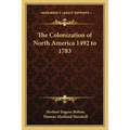 The Colonization of North America 1492 to 1783