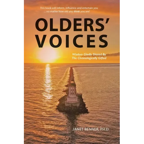 Olders' Voices: Wisdom Gladly Shared By The Chronologically Gifted - Paperback