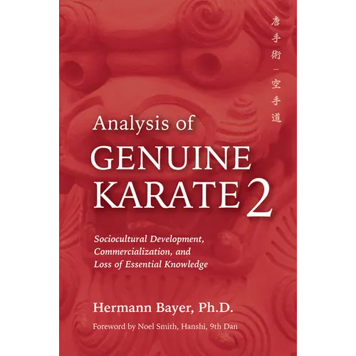 Analysis of Genuine Karate 2: Sociocultural Development, Commercialization, and Loss of Essential Knowledge - Hardcover