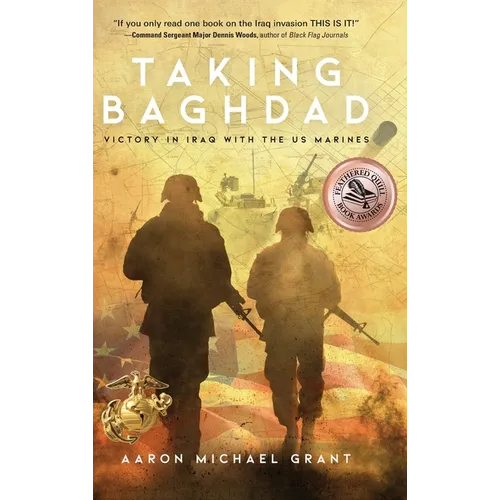 Taking Baghdad: Victory in Iraq With the US Marines - Hardcover