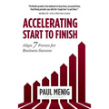 Accelerating Start to Finish: Align 7 Forces for Business Success - Paperback