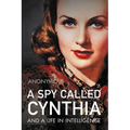 A Spy Called Cynthia: And a Life in Intelligence - Hardcover