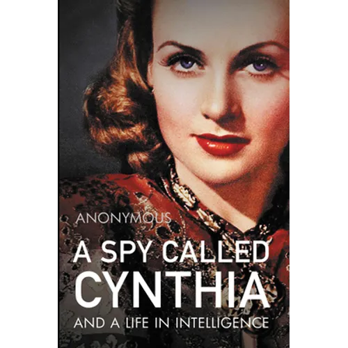 A Spy Called Cynthia: And a Life in Intelligence - Hardcover