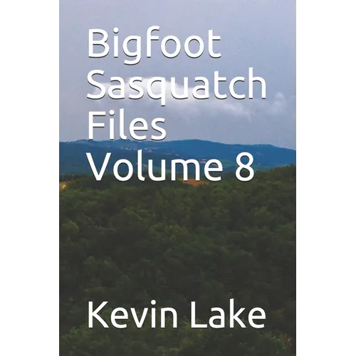 Bigfoot Sasquatch Files Volume 8 - Paperback