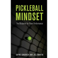 Pickleball Mindset: The Blueprint to Peak Performance - Paperback